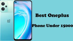 Best Oneplus Phones Under 15000